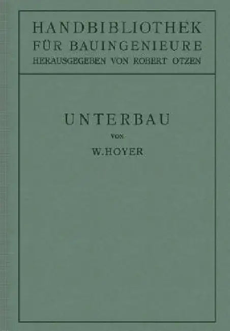 Unterbau: II. Teil Eisenbahnwesen Und Städtebau. by W. Hoyer, Robert Otzen