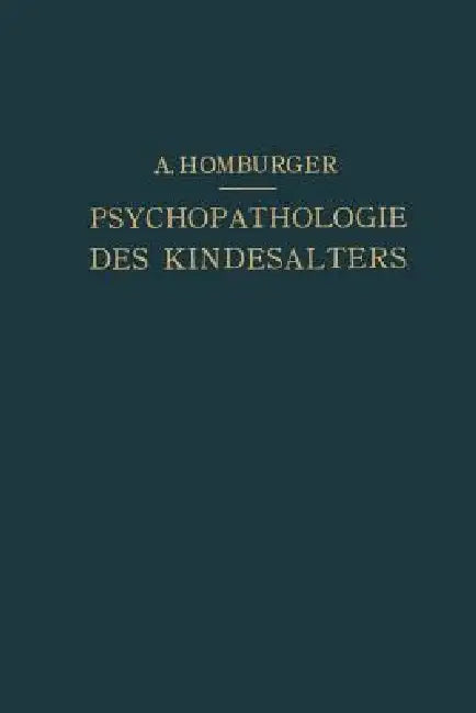 Vorlesungen Über Psychopathologie Des Kindesalters by August Homburger