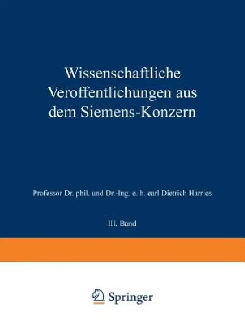 Wissenschaftliche Veröffentlichungen Aus Dem Siemens-Konzern: III. Band by K. Hofmann, Ernst Wilke, Hermann Backhaus