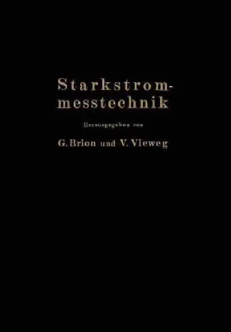 Starkstrommeßtechnik: Ein Handbuch Für Laboratorium Und PRAXIS by F. Hillebrand, R. Jäger, M. Schenkel