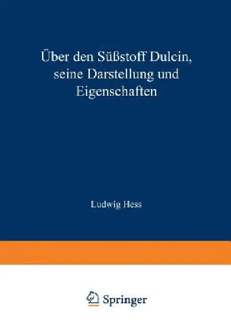 Über Den Süßstoff Dulcin Seine Darstellung Und Eigenschaften by Ludwig Hess