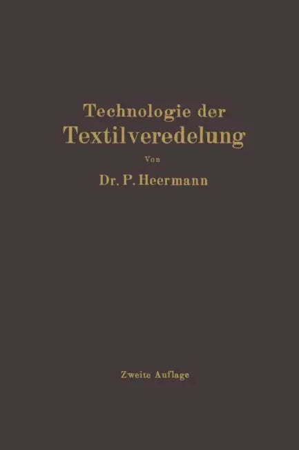 Technologie Der Textilveredelung by Paul Heermann