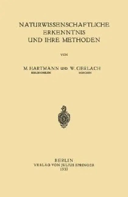 Naturwissenschaftliche Erkenntnis Und Ihre Methoden by W. Hartmann