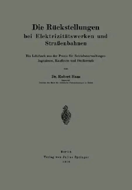 Die Rückstellungen Bei Elektrizitätswerken Und Straßenbahnen: Ein Lehrbuch Aus Der PRAXIS Für Betriebsverwaltungen Ingenieure, Kaufleute Und Studieren by Robert Haas