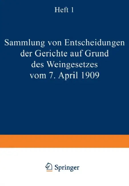 Sammlung Von Entscheidungen Der Gerichte Auf Grund Des Weingesetzes Vom 7. April 1909: Heft I by Na Günther, Na Kaiserliches Gesundheitsamte