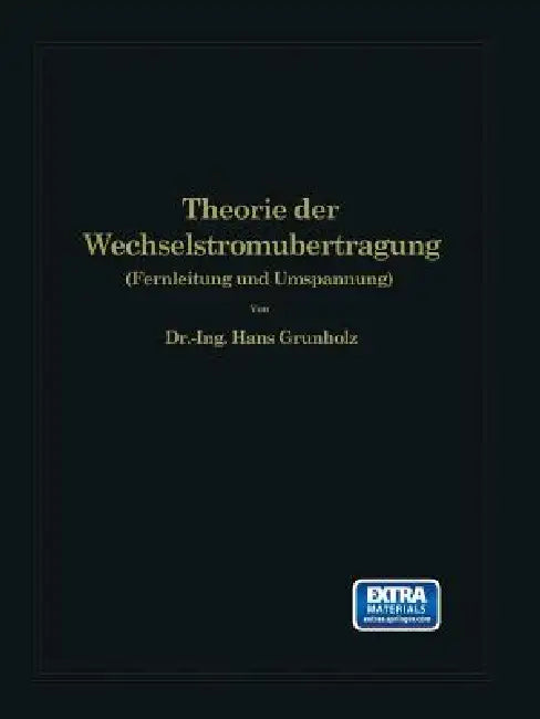 Theorie Der Wechselstromübertragung: Fernleitung Und Umspannung by Hans Grünholz