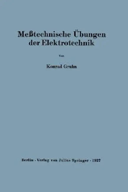 Meßtechnische Übungen Der Elektrotechnik by Konrad Gruhn