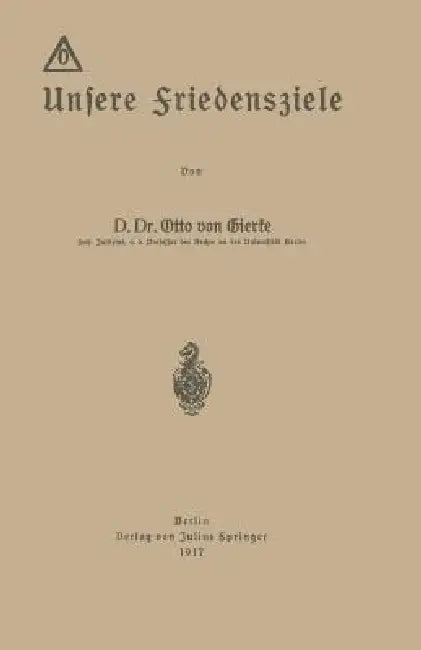 Unsere Friedensziele by Otto Von Gierke