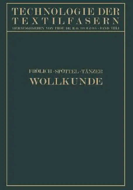 Wollkunde: Bildung Und Eigenschaften Der Wolle by Gustav Frölich, Walter Spöttel, Ernst Tänzer