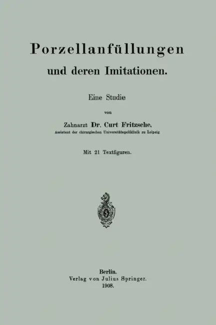 Porzellanfüllungen Und Deren Imitationen: Eine Studie by Curt Fritzsche