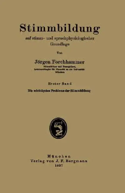 Stimmbildung Auf Stimm- Und Sprachphysiologischer Grundlage: Erster Band Die Wichtigsten Probleme Der Stimmbildung by Jörgen Forchhammer