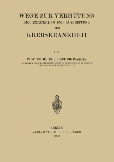 Wege Zur Verhütung Der Entstehung Und Ausbreitung Der Krebskrankheit by Bernh Fischer-Wasels
