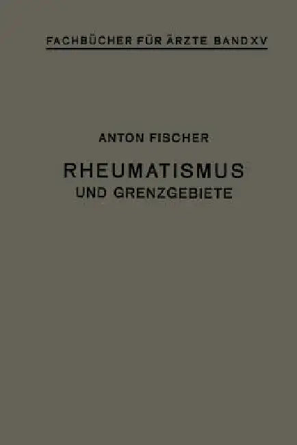 Rheumatismus Und Grenzgebiete by Anton Fischer