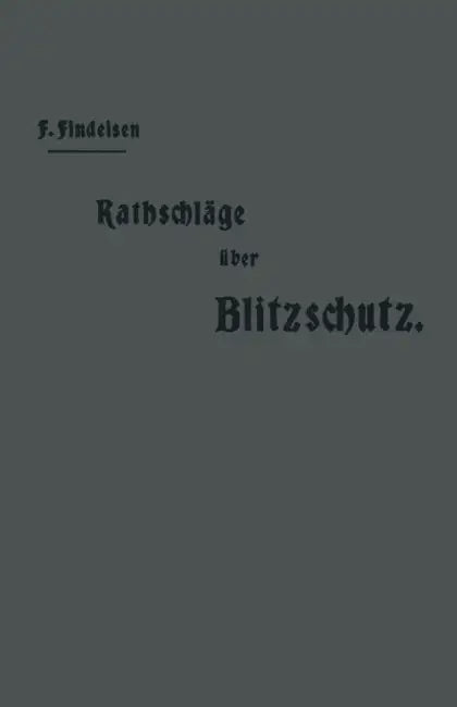 Rathschläge Über Den Blitzschutz Der Gebäude by Friedrich Findeisen
