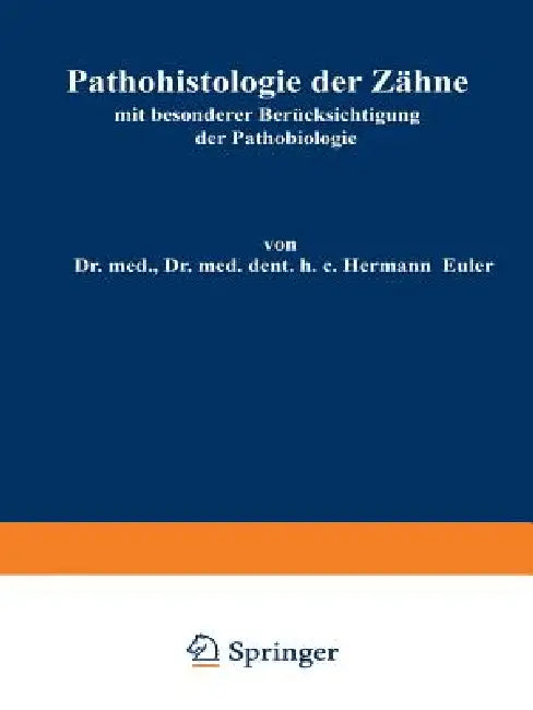 Pathohistologie Der Zähne: Mit Besonderer Berücksichtigung Der Pathobiologie by Hermann Euler, Wilhelm Meyer
