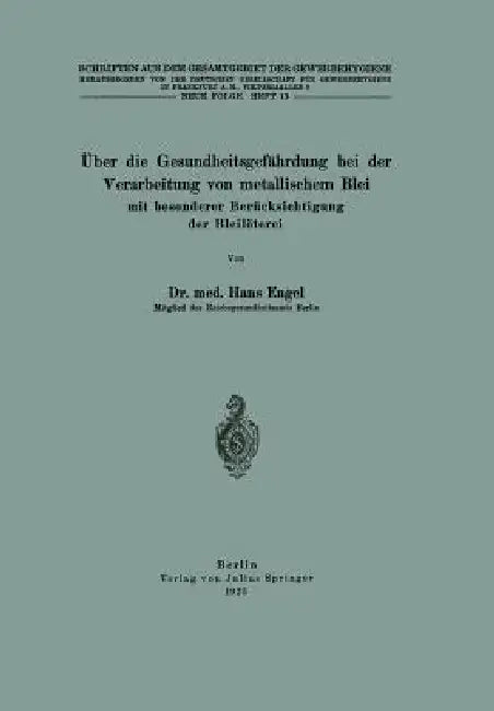 Über Die Gesundheitsgefährdung Bei Der Verarbeitung Von Metallischem Blei Mit Besonderer Berücksichtigung Der Bleilöterei: Neue Folge by Hans Engel, Deutsche Gesellschaft F Frankfurt a. M.