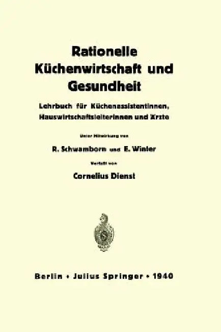 Rationelle Küchenwirtschaft Und Gesundheit: Lehrbuch Für Küchenassistentinnen, Hauswirtschaftsleiterinnen Und Ärzte by Na Dienst, Na Schwamborn, Na Winter