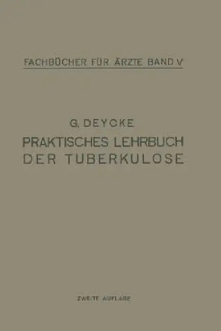 Praktisches Lehrbuch Der Tuberkulose by G. Deycke