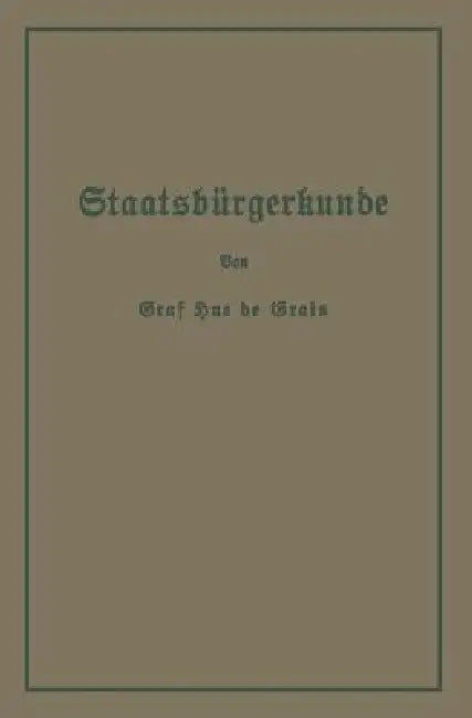 Staatsbürgerkunde: Führer Durch Das Rechts- Und Wirtschaftsleben in Preußen Und Dem Deutschen Reiche by Hue De Grais