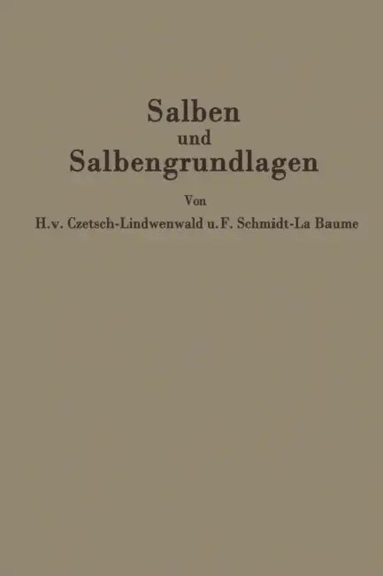 Salben Und Salbengrundlagen: Ein Leitfaden Für Ärzte Und Apotheker by Hermann V. Czetsch-Lindenwald, Friedrich Schmidt-La Baume, R. Jäger