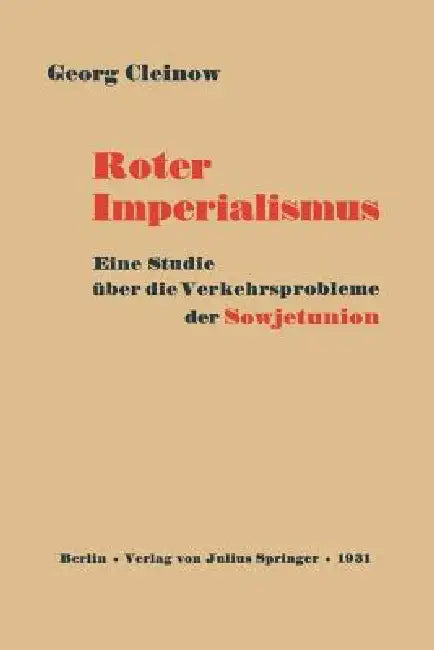 Roter Imperialismus: Eine Studie Über Die Verkehrsprobleme Der Sowjetunion by Georg Cleinow