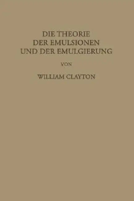 Die Theorie Der Emulsionen Und Der Emulgierung by William Clayton, F. G. Donnan, L. Farmer Loeb