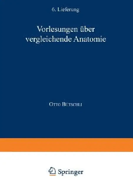 Vorlesungen Über Vergleichende Anatomie: 4. Lieferung Ernährungsorgane / 5. Lieferung Leibeshöhle / 6. Lieferung Atemorgane by Otto Bütschli, C. Hamburger, F. Blochmann