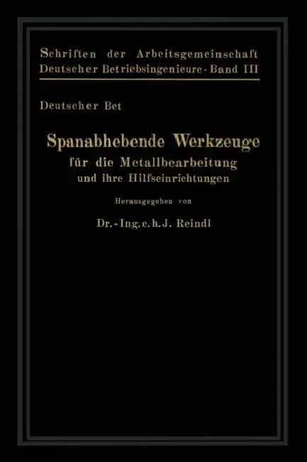 Spanabhebende Werkzeuge Für Die Metallbearbeitung Und Ihre Hilfseinrichtungen by R. Bussein, A. Cochius, K. Güldenstein