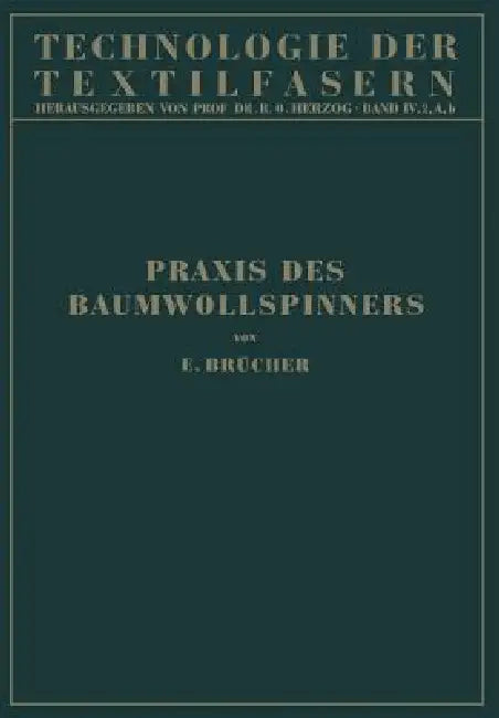 Baumwollspinnerei: B) PRAXIS Des Baumwollspinners by Na Brücher