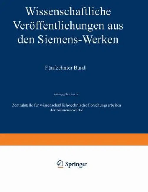 Wissenschaftliche Veröffentlichungen Aus Den Siemens-Werken: XV. Band Erstes Heft (Abgeschlossen Am 31. Dezember 1935) by Heinrich Von Boul, Robert Fellinger, Adolf Franke