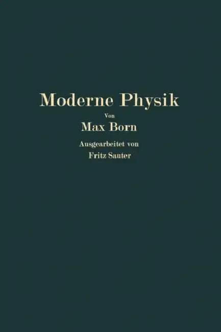 Moderne Physik: Sieben Vorträge Über Materie Und Strahlung by Max Born, Fritz Sauter