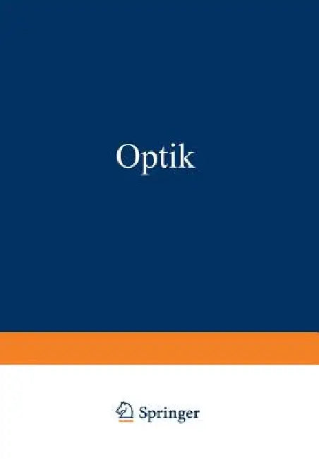 Optik: Ein Lehrbuch Der Elektromagnetischen Lichttheorie by Max Born