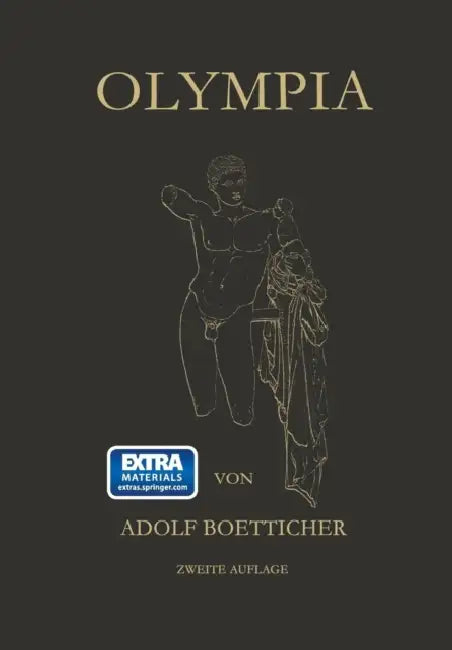 Olympia, Das Fest Und Seine Stätte: Nach Den Berichten Der Alten Und Den Ergebnissen Der Deutschen Ausgrabungen by Adolf Boetticher