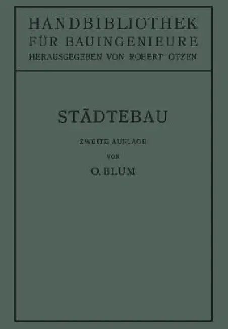 Städtebau: II. Teil: Eisenbahnwesen Und Städtebau, 1. Band by Otto Blum, G. Schimpff, W. Schmidt
