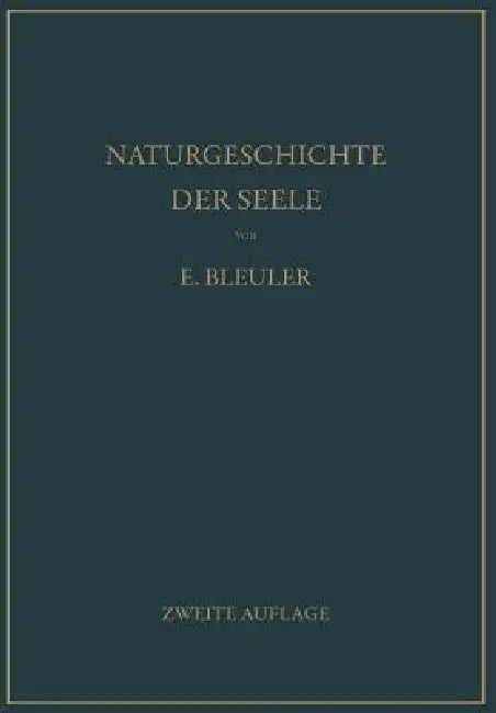 Naturgeschichte Der Seele Und Ihres Bewußtwerdens. Mnemistische Biopsychologie by Eugen Bleuler