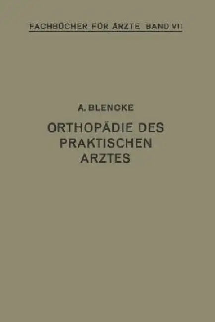 Orthopädie Des Praktischen Arztes by August Blencke