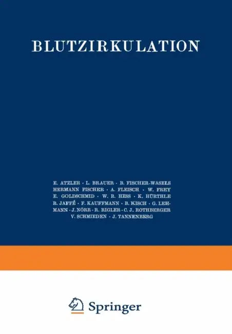 Handbuch Der Normalen Und Pathologischen Physiologie: 7. Band / Zweite Hälfte - Blutzykulation by A. Bethe, G. V. Bergmann, G. Embden