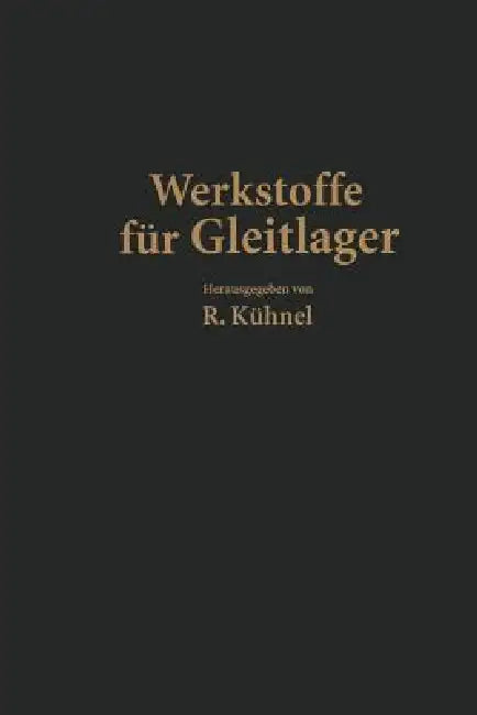 Werkstoffe Für Gleitlager by Na Berchtenbreiter, W. Bungardt, Na Göler