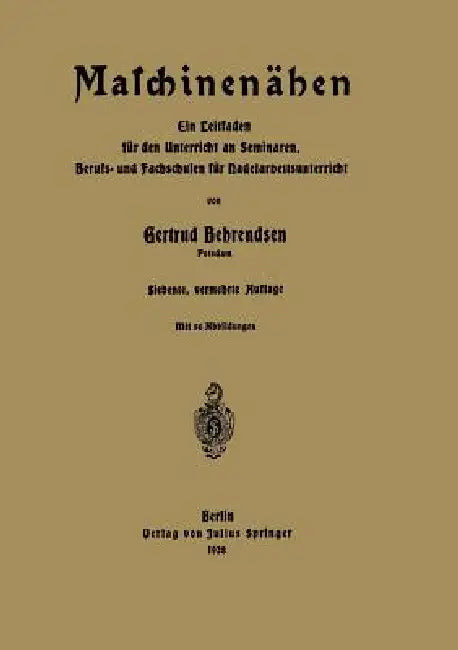 Maschinenähen: Ein Leitfaden Für Den Unterricht an Seminaren, Berufs- Und Fachschulen Für Nadelarbeitsunterricht by Gertrud Behrendsen