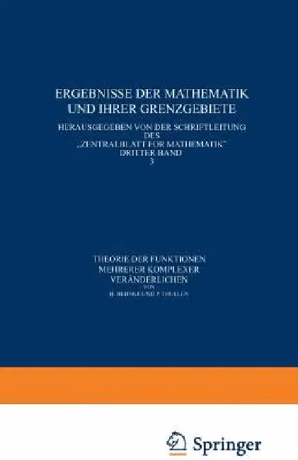 Theorie Der Funktionen Mehrerer Komplexer Veränderlichen by H. Behnke, P. Thullen