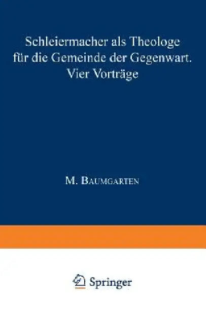 Schleiermacher ALS Theologe Für Die Gemeinde Der Gegenwart: Vier Vorträge by M. Baumgarten