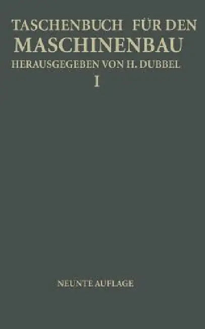 Taschenbuch Für Den Maschinenbau: Erster Band by H. Baer, H. Dubbel, G. Glage