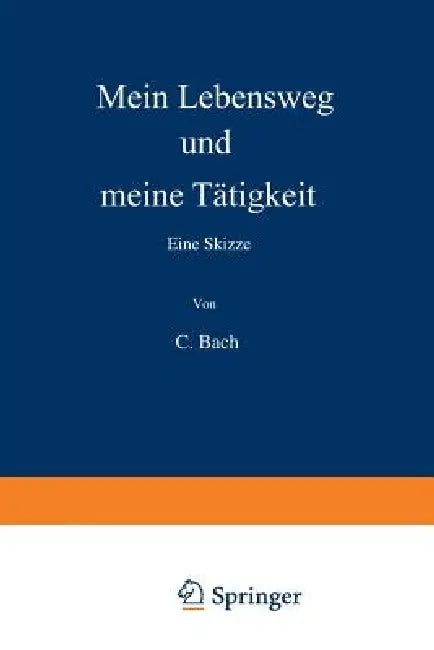 Mein Lebensweg Und Meine Tätigkeit: Eine Skizze by C. Bach