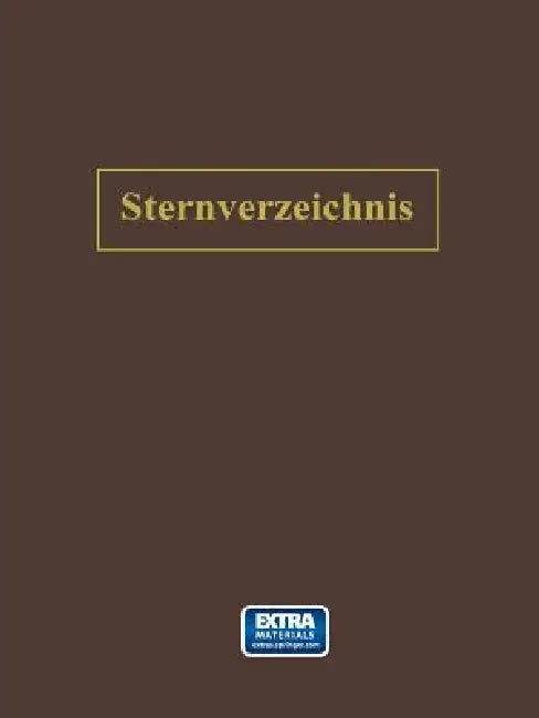 Sternverzeichnis Enthaltend Alle Sterne Bis Zur 6.5ten Grösse Für Das Jahr 1900.0: Bearbeitet Auf Grund Der Genauen Kataloge Und Zusammengestellt by Na Ambronn