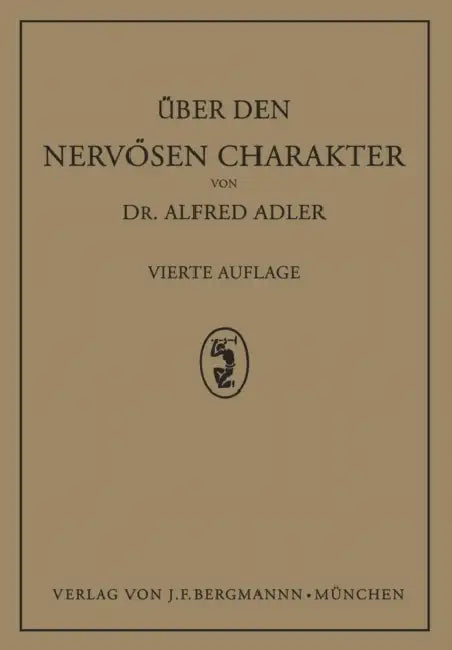 Über Den Nervösen Charakter: Grundzüge Einer Vergleichenden Individual-Psychologie Und Psychotherapie by Alfred Adler