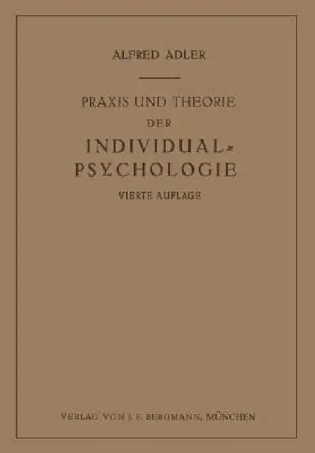 PRAXIS Und Theorie Der Individual-Psychologie: Vorträge Zur Einführung in Die Psychotherapie Für Ärzte, Psychologen Und Lehrer by Alfred Adler