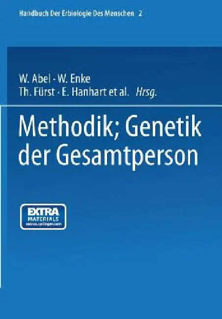 Methodik; Genetik Der Gesamtperson: Zweiter Band by W. Abel, W. Enke, Th Fürst