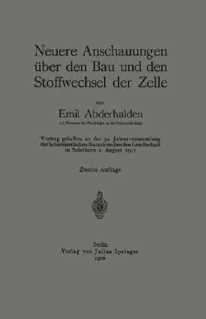 Neuere Anschauungen Über Den Bau Und Den Stoffwechsel Der Zelle: Vortrag Gehalten an Der 94. Jahresversammlung Der Schweizerischen Naturforschenden Ge by Emil Abderhalden