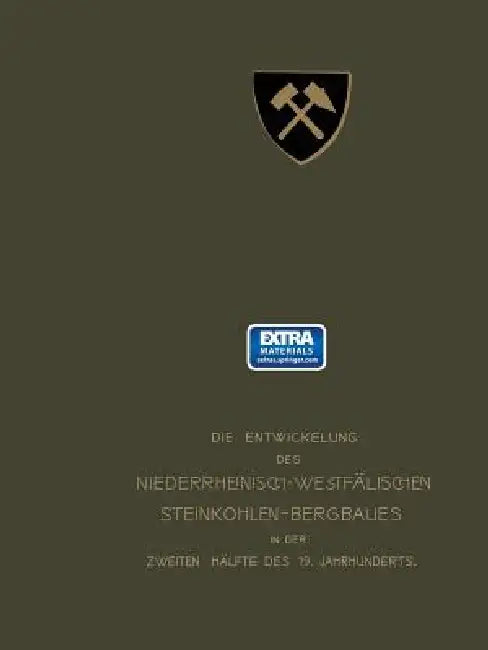 Die Entwickelung Des Niederrheinisch-Westfälischen Steinkohlen-Bergbaues in Der Zweiten Hälfte Des 19. Jahrhunderts by Verein Für Oberbergamtsbezirk Dortmund