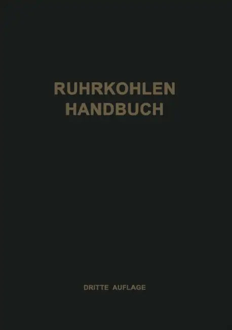 Ruhrkohlen-Handbuch: Ein Hilfsbuch Für Den Industriellen Verbraucher Von Festen Brennstoffen Des Ruhr-, Aachener Und Saarbergbaues by  Rheinisch-Westfälisches Kohlen-Syndikat